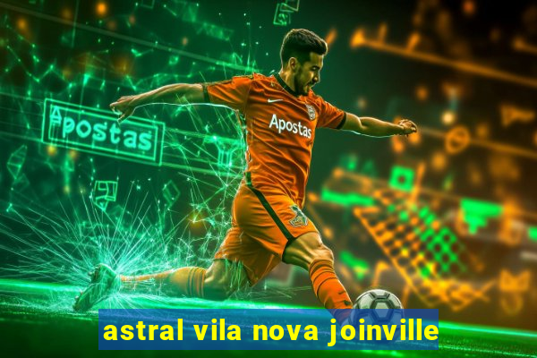 astral vila nova joinville